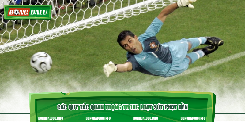 Các quy tắc quan trọng trong loạt sút phạt đền