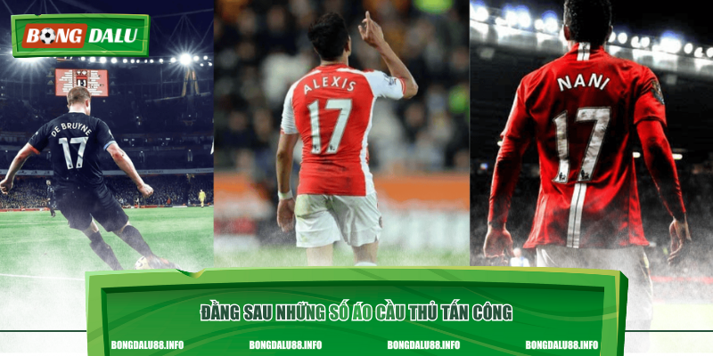 Đằng sau những số áo cầu thủ tấn công
