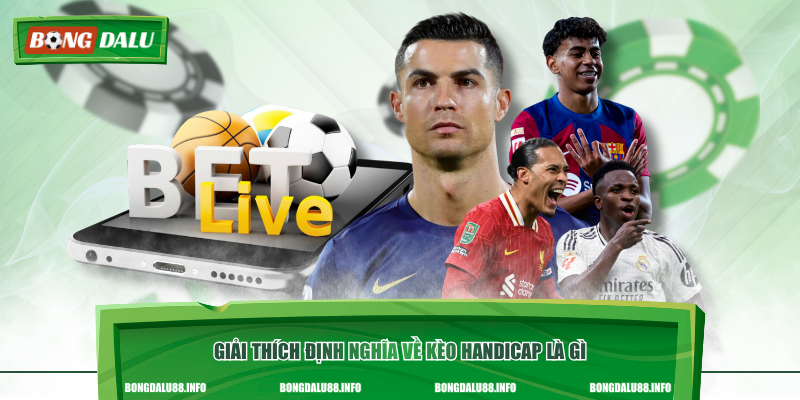Giải thích định nghĩa về kèo handicap là gì
