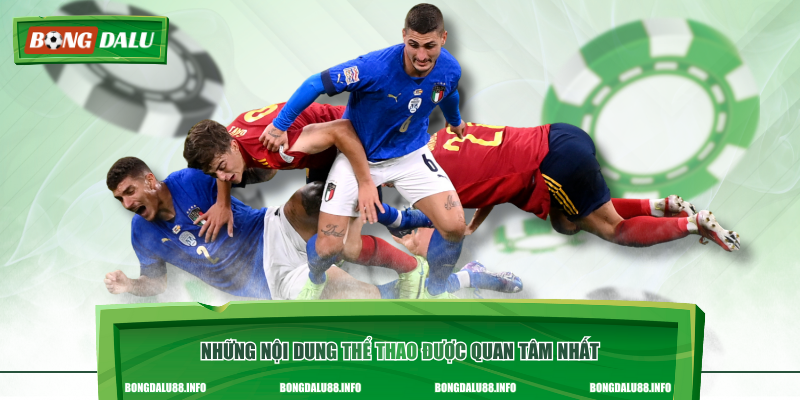 Những nội dung thể thao được quan tâm nhất