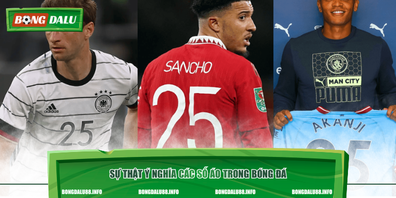 Sự thật ý nghĩa các số áo trong bóng đá