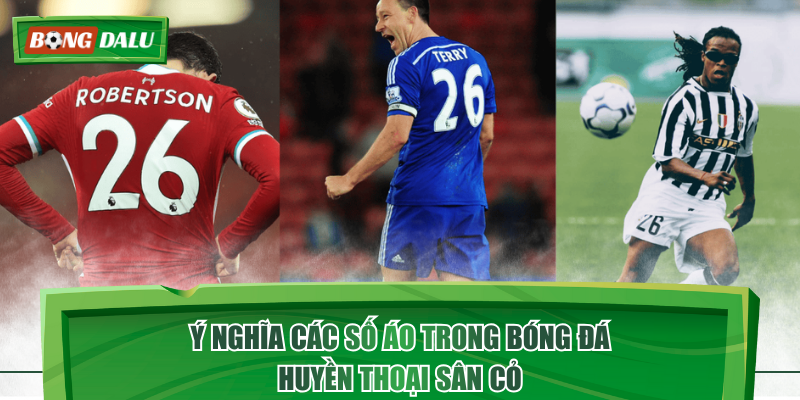 Ý Nghĩa Các Số Áo Trong Bóng Đá - Huyền Thoại Sân Cỏ
